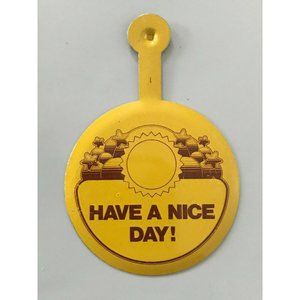 Vintage Have a nice day! Metal tin litho pinback button pin tab yellow